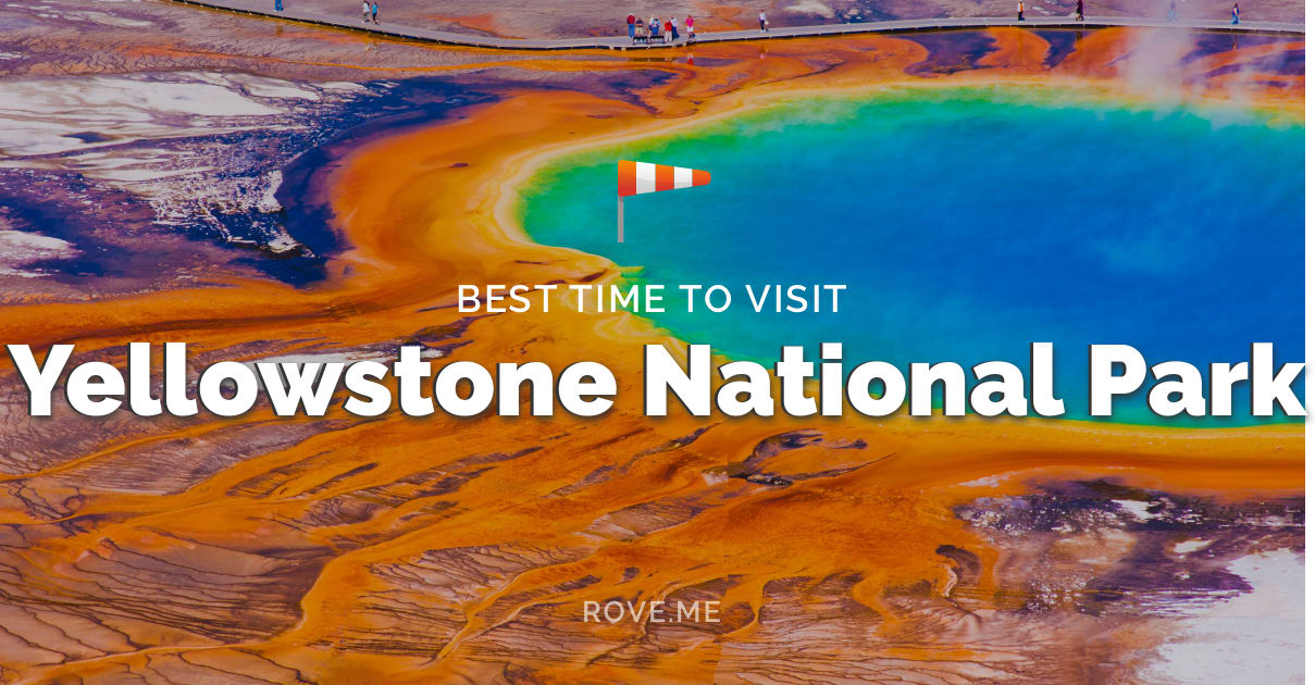 Best Time To Visit Yellowstone National Park 2026 - Weather & 40 Things ...